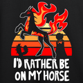 I'd Rather Be On My Horse T-Shirt *LIMITED STOCK*
