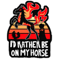 I'd Rather Be On My Horse Sticker