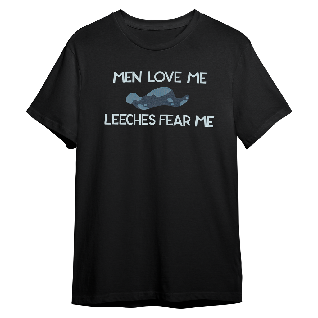 Men Love Me Leeches Fear Me *LIMITED STOCK*
