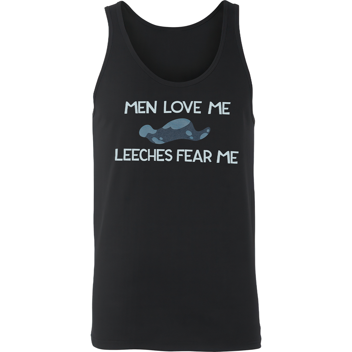 Men Love Me Leeches Fear Me - Tank Top *LAST CHANCE*