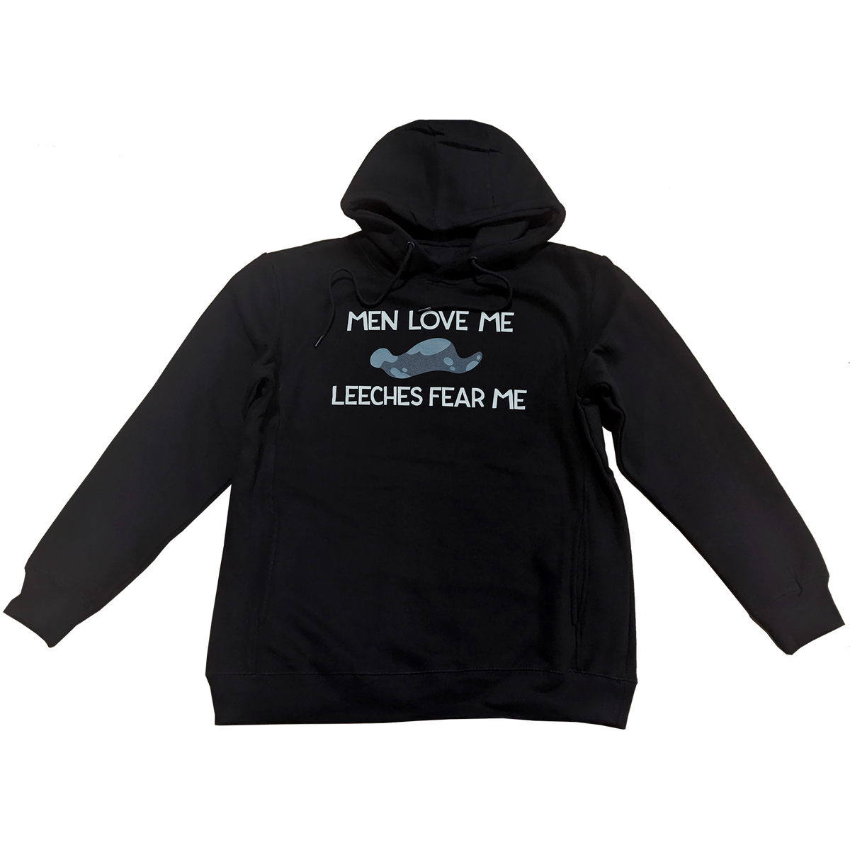 Pullover Hoodie - Men Love Me Leeches Fear Me *LIMITED STOCK*