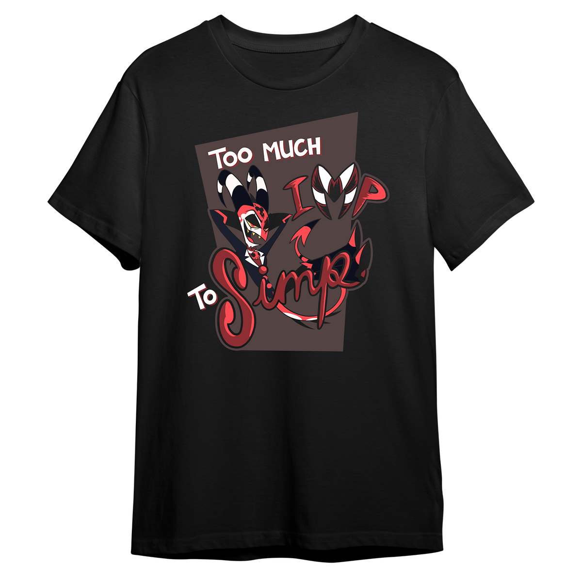 Too much IMP to Simp T-Shirt *LIMITED STOCK*