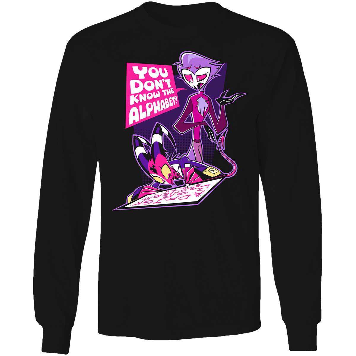 Long Sleeve T-shirt - You don't know the alphabet? *LIMITED STOCK*